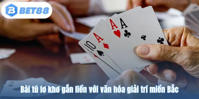 Bài tú lơ khơ gắn liền với văn hóa giải trí miền Bắc