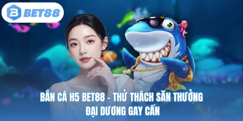 Bắn cá H5