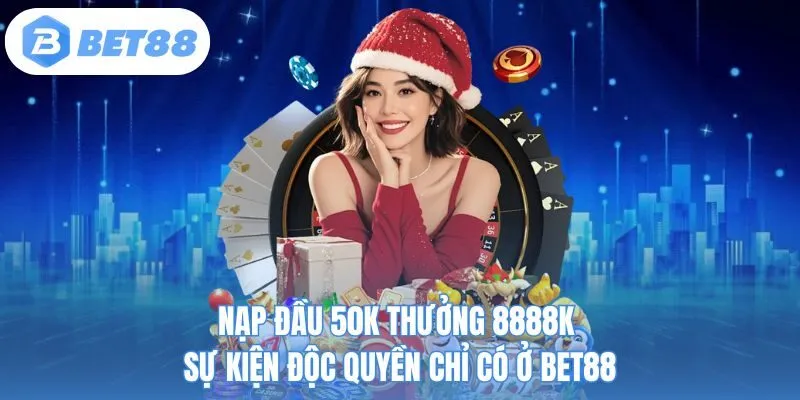 Nạp đầu 50K thưởng 8888K